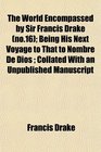 The World Encompassed by Sir Francis Drake  Being His Next Voyage to That to Nombre De Dios  Collated With an Unpublished Manuscript