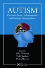 Autism: Oxidative Stress, Inflammation, and Immune Abnormalities