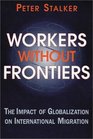 Workers Without Frontiers The Impact of Globalization on International Migration