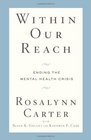 Within Our Reach Ending the Mental Health Crisis