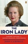 THE IRON LADY: Margaret Thatcher, from Grocer's Daughter to Prime Minister