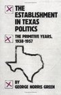 The Establishment in Texas Politics The Primitive Years 19381957