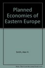 The Planned Economies of Eastern Europe
