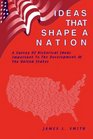 Ideas That Shape a Nation Historical Ideas Important to the Development of the United States