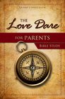 The Love Dare for Parents Bible Study: Study Guide