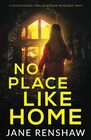 No Place Like Home A psychological thriller with an incredible twist