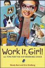 Work It Girl  Productive and Fun Tips for the Hip Working Chick