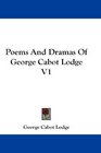 Poems And Dramas Of George Cabot Lodge V1