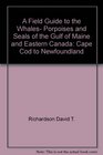 A field guide to the whales porpoises and seals of the Gulf of Maine and eastern Canada Cape Cod to Newfoundland