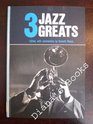 3 jazz greats