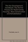 The PreDevelopment Handbook The Permit Process for MultiFamily Housing  New Construction and Rehabilitation