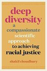 Deep Diversity: A Compassionate, Scientific Approach to Achieving Racial Justice