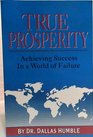True Prosperity  Achieving Success In a World of Failure