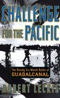 Challenge for the Pacific The Bloody SixMonth Battle of Guadalcanal