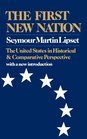 The First New Nation The United States in Historical and Comparative Perspective