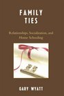 Family Ties Relationships Socialization and Home Schooling