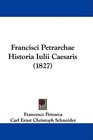 Francisci Petrarchae Historia Iulii Caesaris