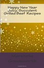 Happy New Year Juicy Succulent Grilled Beef  Recipes
