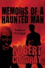 Memoirs of a Haunted Man A Zombie Trilogy