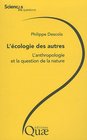 L'cologie des autres  L'anthropologie et la question de la nature