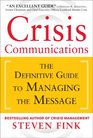 Crisis Communications The Definitive Guide to Managing the Message