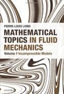Mathematical Topics in Fluid Mechanics Volume 1 Incompressible Models