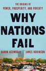 Why Nations Fail The Origins of Power Prosperity and Poverty