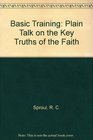 Basic training plain talk on the key truths of the faith