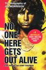 No One Here Gets Out Alive  The Bestselling Biography of Jim Morrison