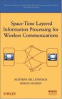 SpaceTime Layered Information Processing for Wireless Communications
