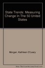State Trends Measuring Change In The 50 United States