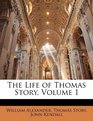 The Life of Thomas Story Volume 1