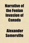 Narrative of the Fenian Invasion of Canada