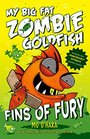 Fins of Fury (My Big Fat Zombie Goldfish, Bk 3)