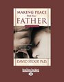 Making Peace with Your Father Understand the Role Your Father has Played in Your Life  Past to Present