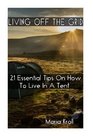Living Off The Grid 21 Essential Tips On How To Live In A Tent   Survival Books Bushcraft Shelter