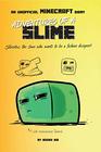 Adventures of a Slime An Unofficial Minecraft Diary