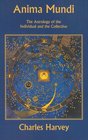 Anima Mundi  The Astrology of the Individual and the Collective