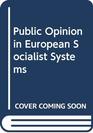 Public Opinion in European Socialist Systems