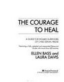 The Courage To Heal  A Guide For Women Survivors of Child Sexual Abuse
