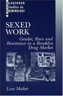 Sexed Work Gender Race and Resistance in a Brooklyn Drug Market