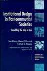 Institutional Design in PostCommunist Societies  Rebuilding the Ship at Sea