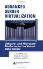 Advanced Server Virtualization VMware and Microsoft Platforms in the Virtual Data Center