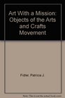 Art With a Mission Objects of the Arts and Crafts Movement