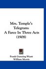 Mrs Temple's Telegram A Farce In Three Acts
