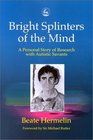 Bright Splinters of the Mind A Personal Story of Research with Autistics Savant