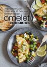 Omelet Cookbook A Breakfast Guide Filled with 50 Delicious Omelet Recipes