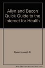 Allyn and Bacon quick guide to the Internet for health