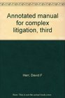 Annotated manual for complex litigation third