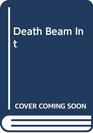Death Beam Int